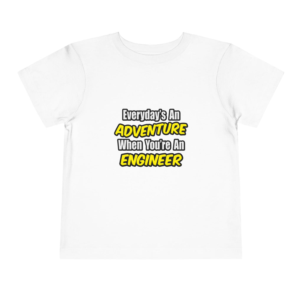 Everyday's An Adventure...Engineer - Toddler Short Sleeve Tee