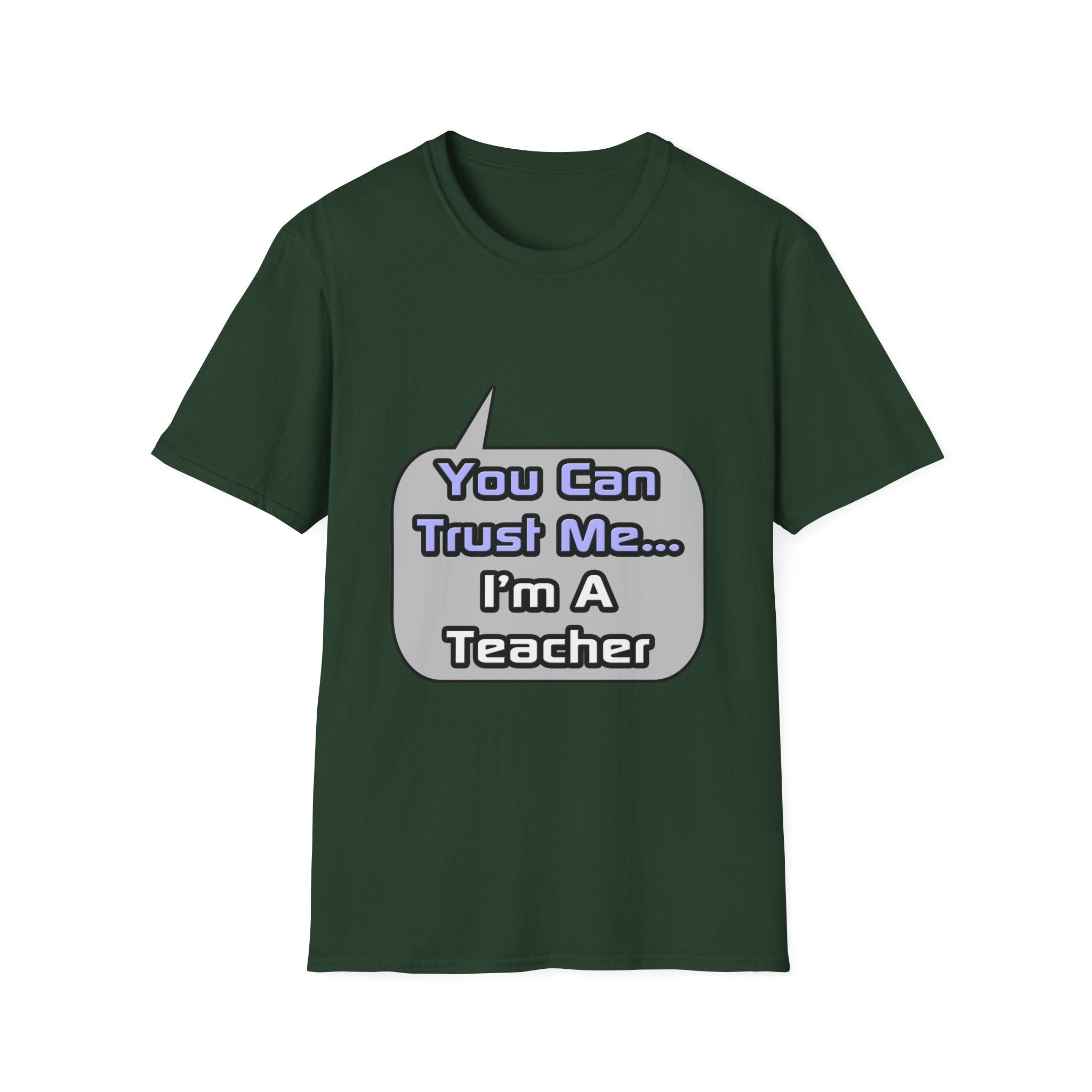 Trust Me .. I'm a Teacher - Unisex Softstyle T-Shirt