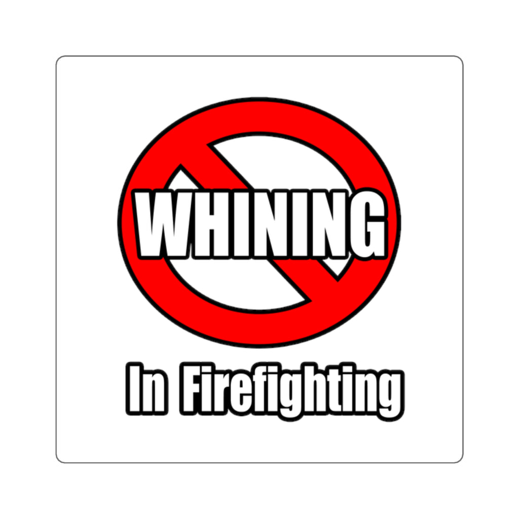 No Whining In Firefighting - Square Stickers