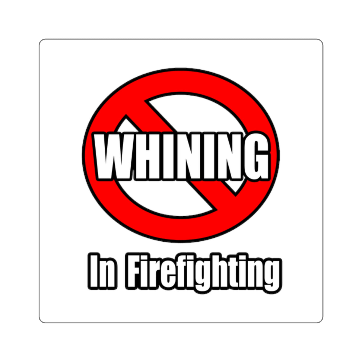 No Whining In Firefighting - Square Stickers