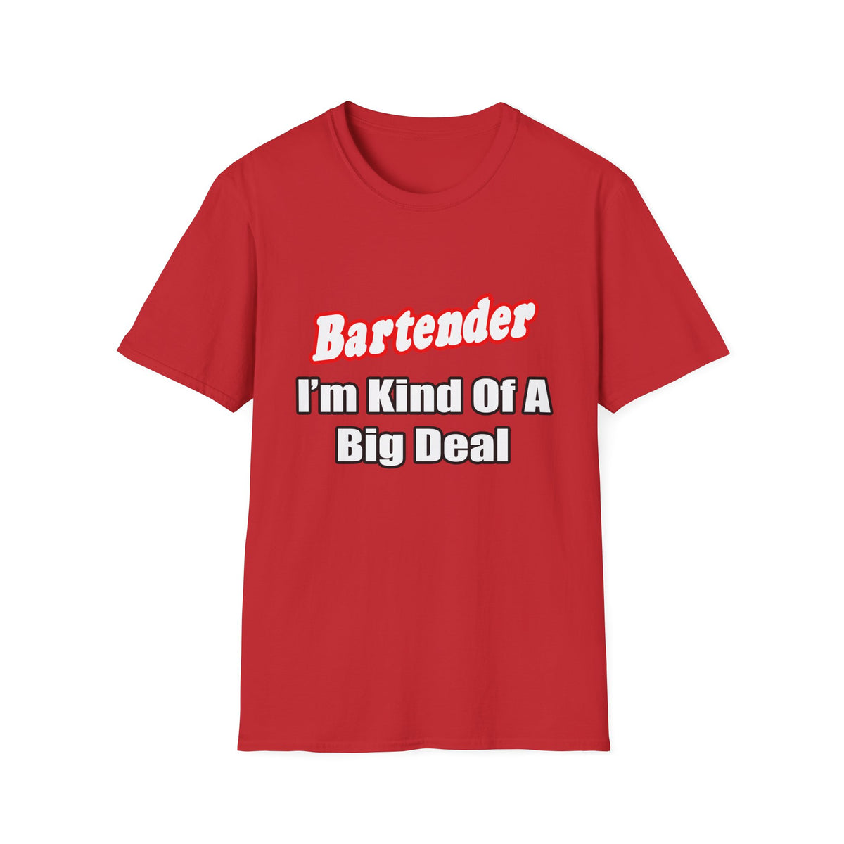 Bartender...Big Deal - Unisex Softstyle T-Shirt
