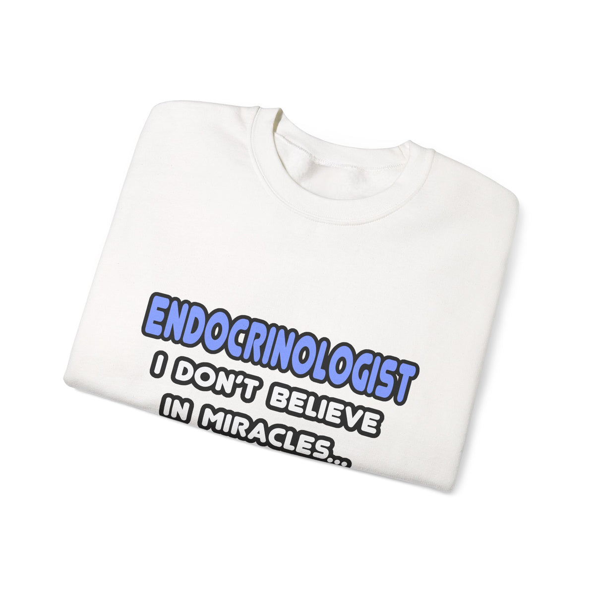Miracles and Endocrinologists - Unisex Heavy Blend™ Crewneck Sweatshirt