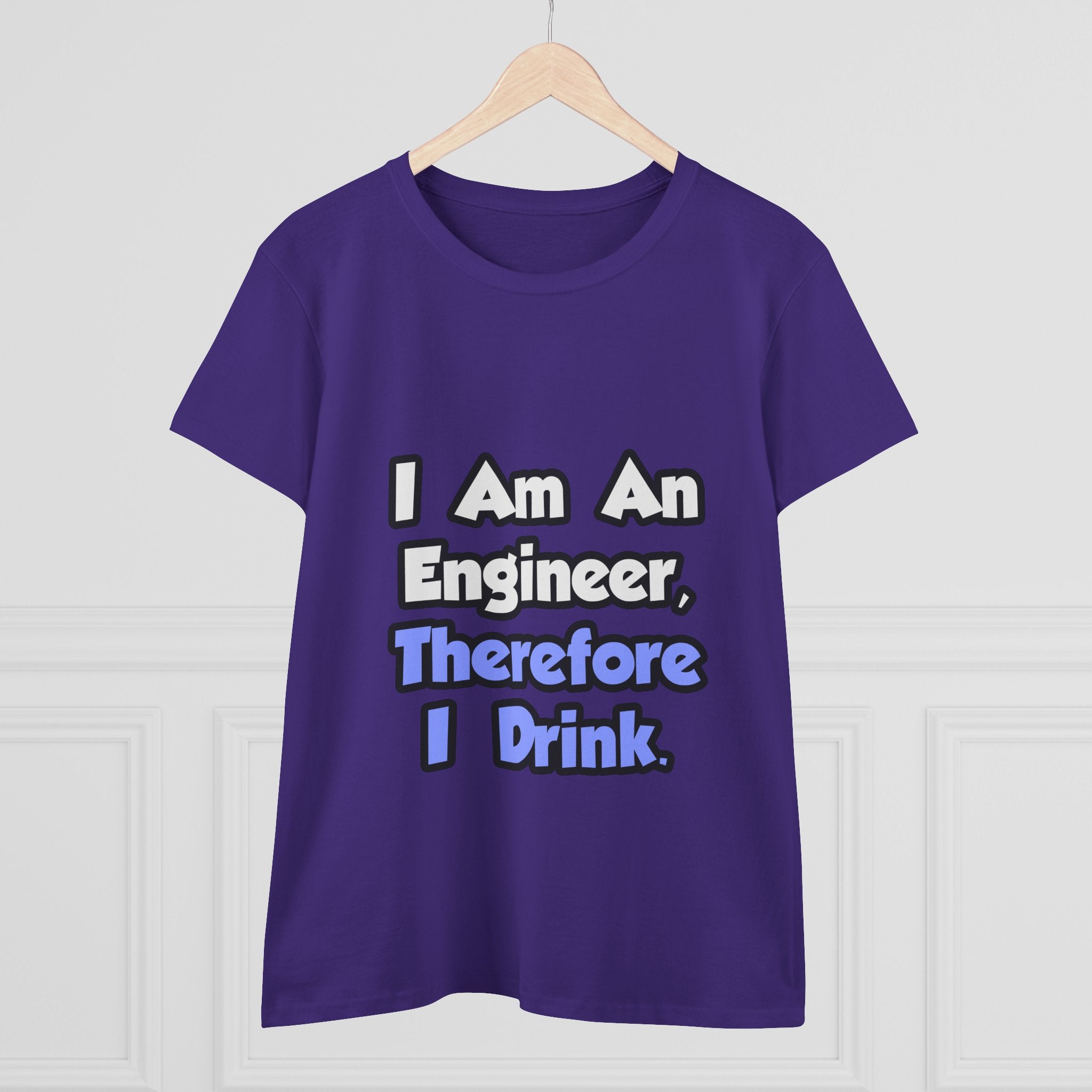 I Am An Engineer, Therefore I Drink - Women's Midweight Cotton Tee