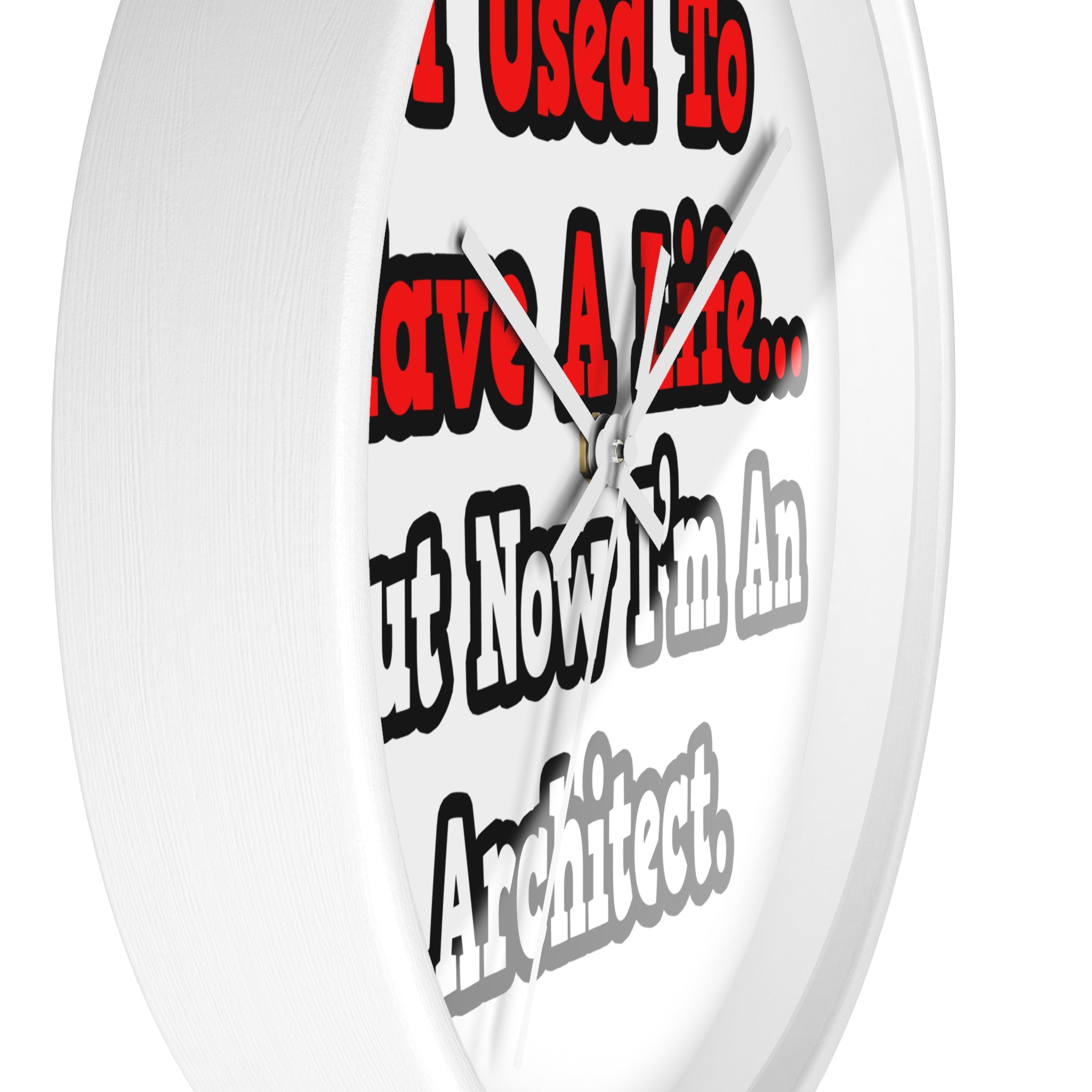 I Used to Have a Life...Architect - Wall Clock