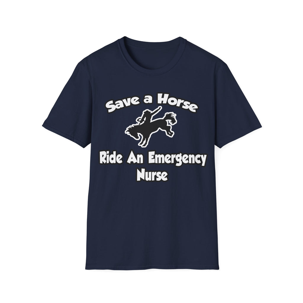Save a Horse, Ride an Emergency Nurse - Unisex Softstyle T-Shirt