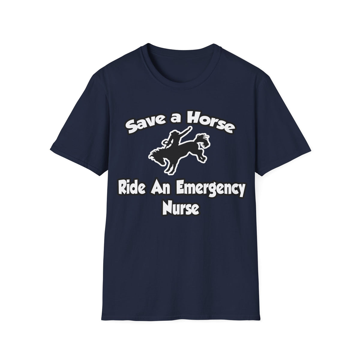Save a Horse, Ride an Emergency Nurse - Unisex Softstyle T-Shirt