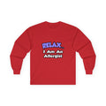 Relax ... I Am An Allergist - Unisex Ultra Cotton Long Sleeve Tee