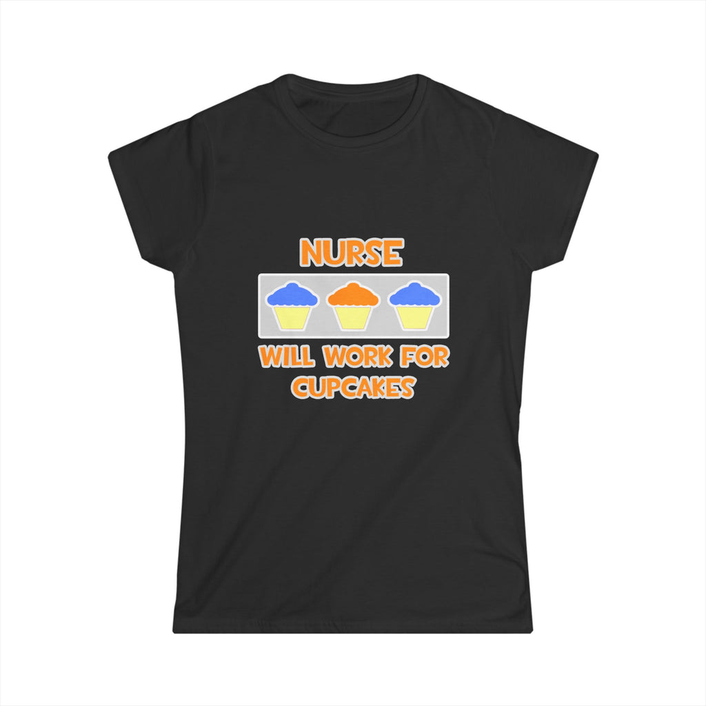 Nurse ... Will Work For Cupcakes - Women's Softstyle Tee