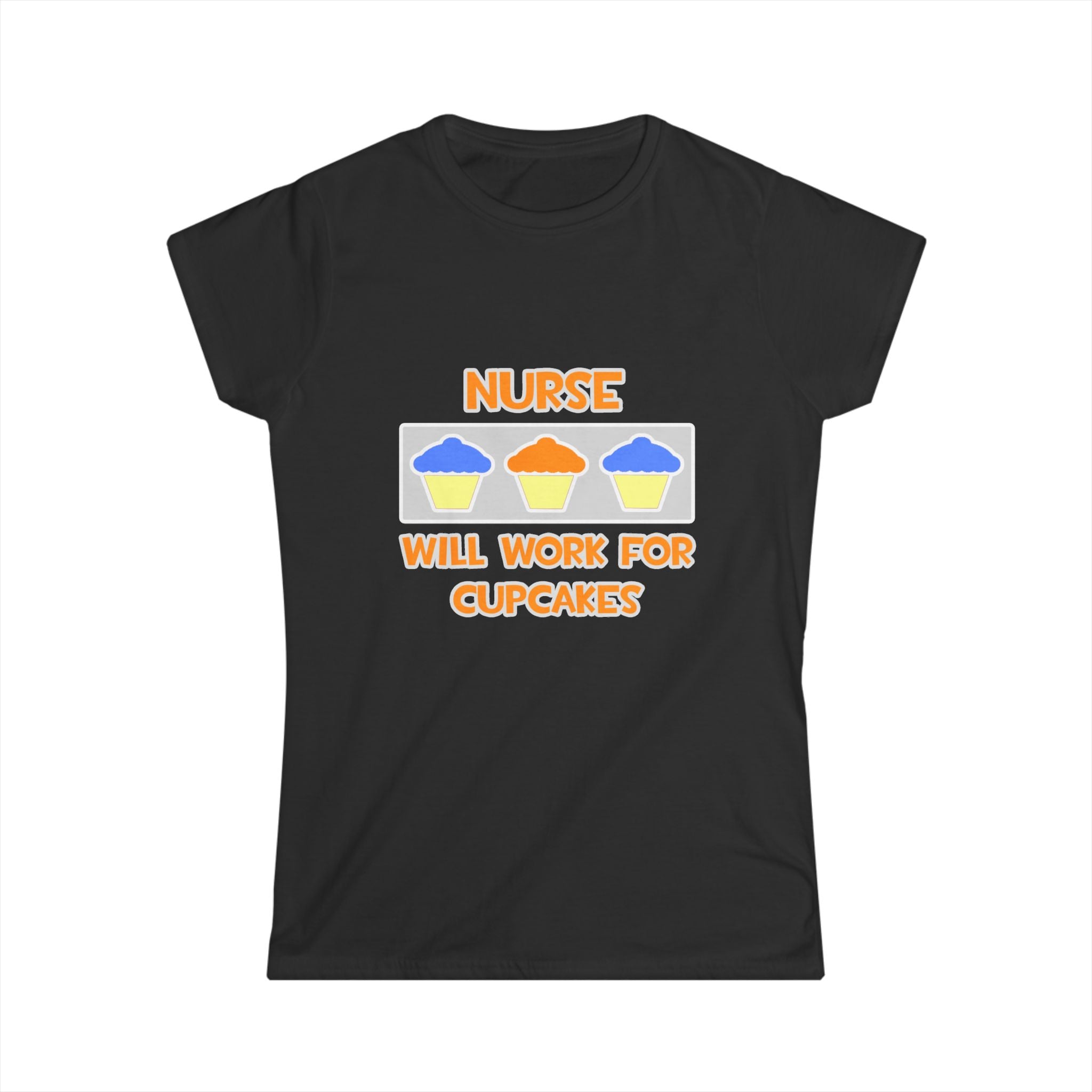 Nurse ... Will Work For Cupcakes - Women's Softstyle Tee