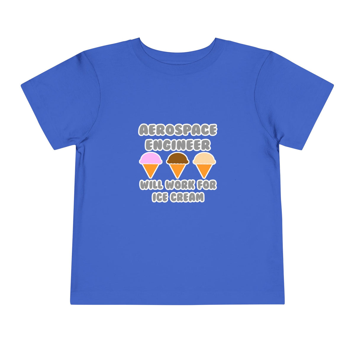 Aerospace Engineer ... Will Work For Ice Cream - Toddler Short Sleeve Tee