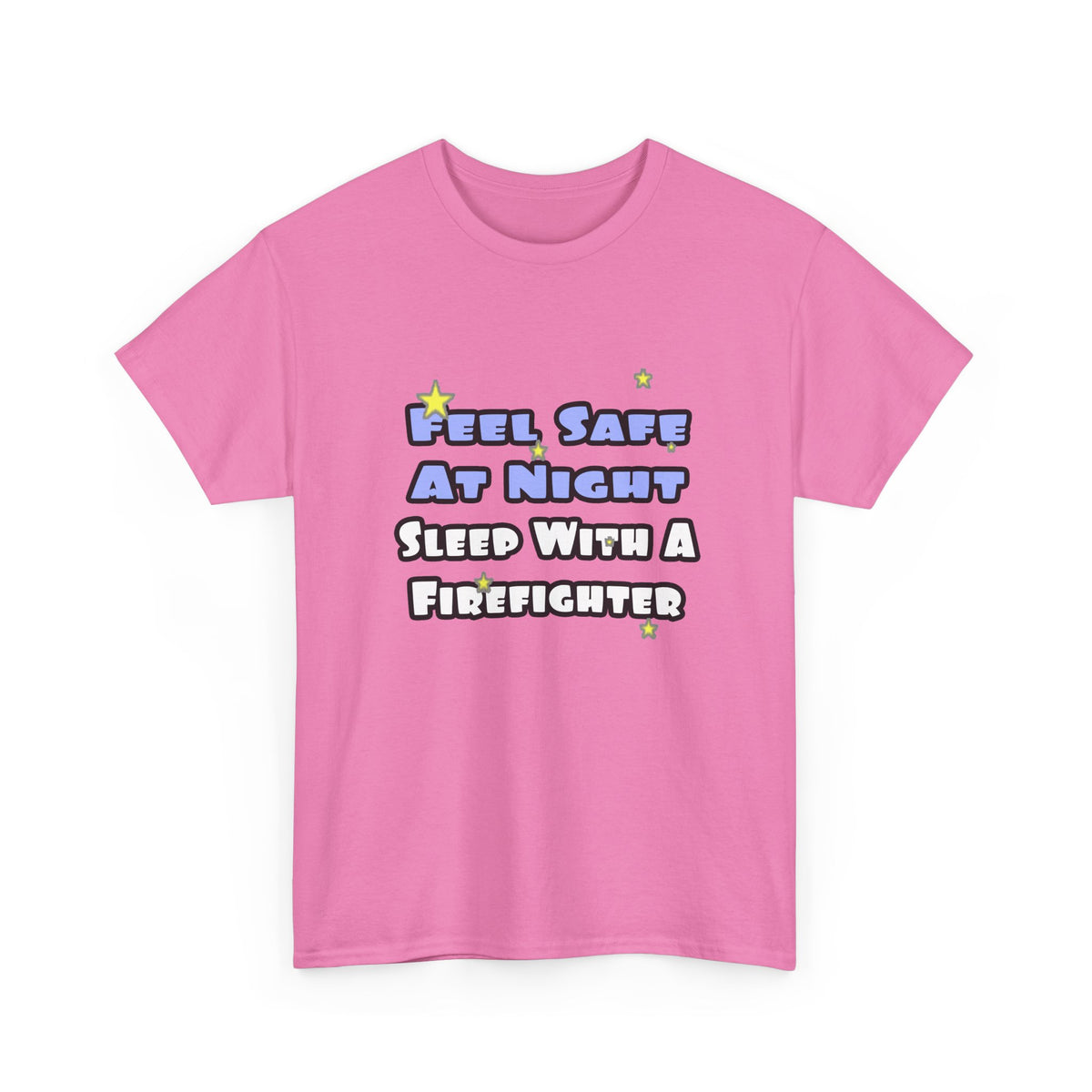 Feel Safe At Night...Sleep With a Firefighter - Unisex Heavy Cotton Tee