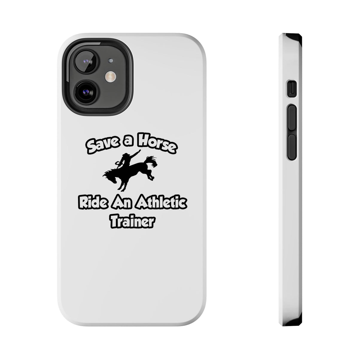 Save a Horse, Ride an Athletic Trainer - Tough Phone Cases