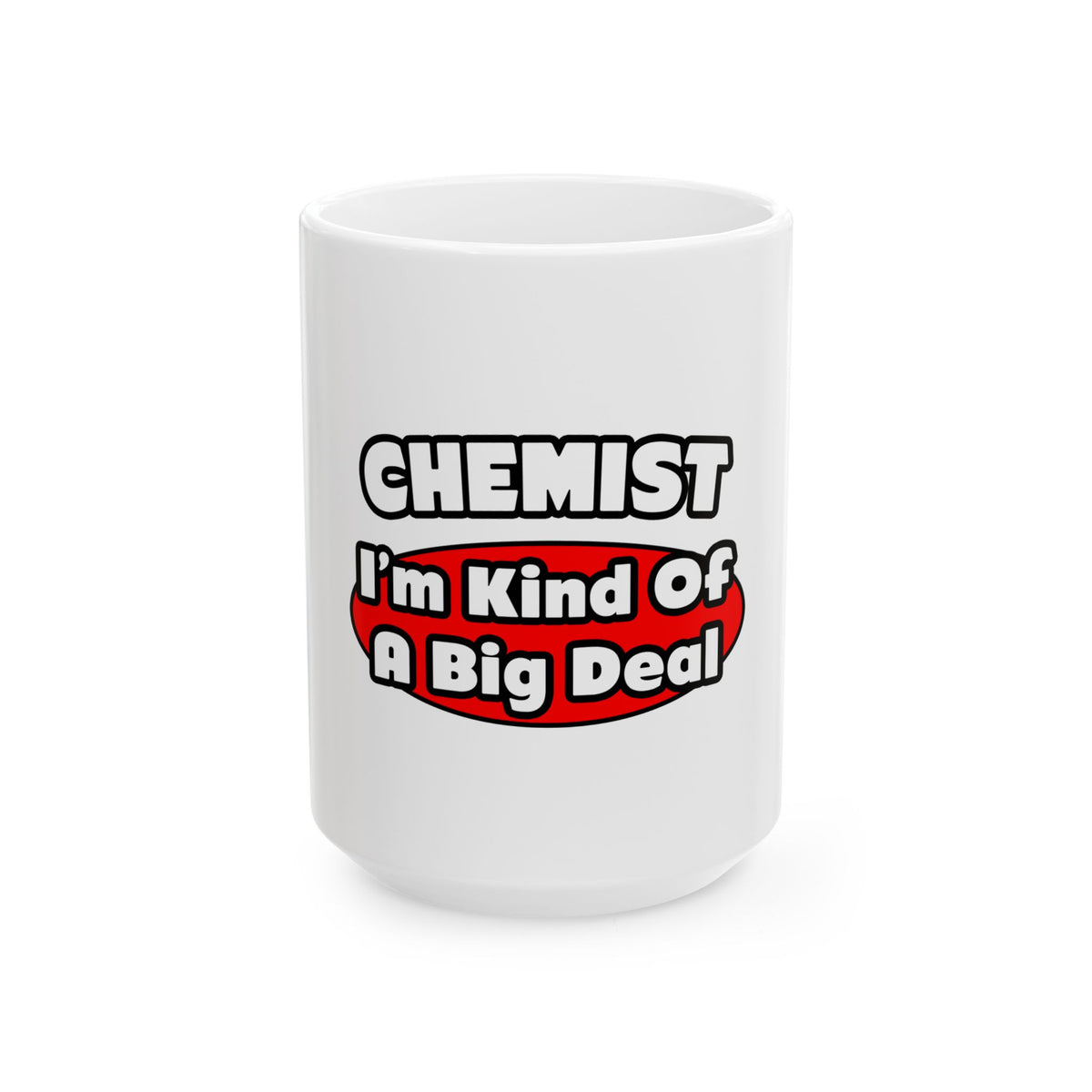 Chemist...Big Deal - Ceramic Mug, (11oz, 15oz)