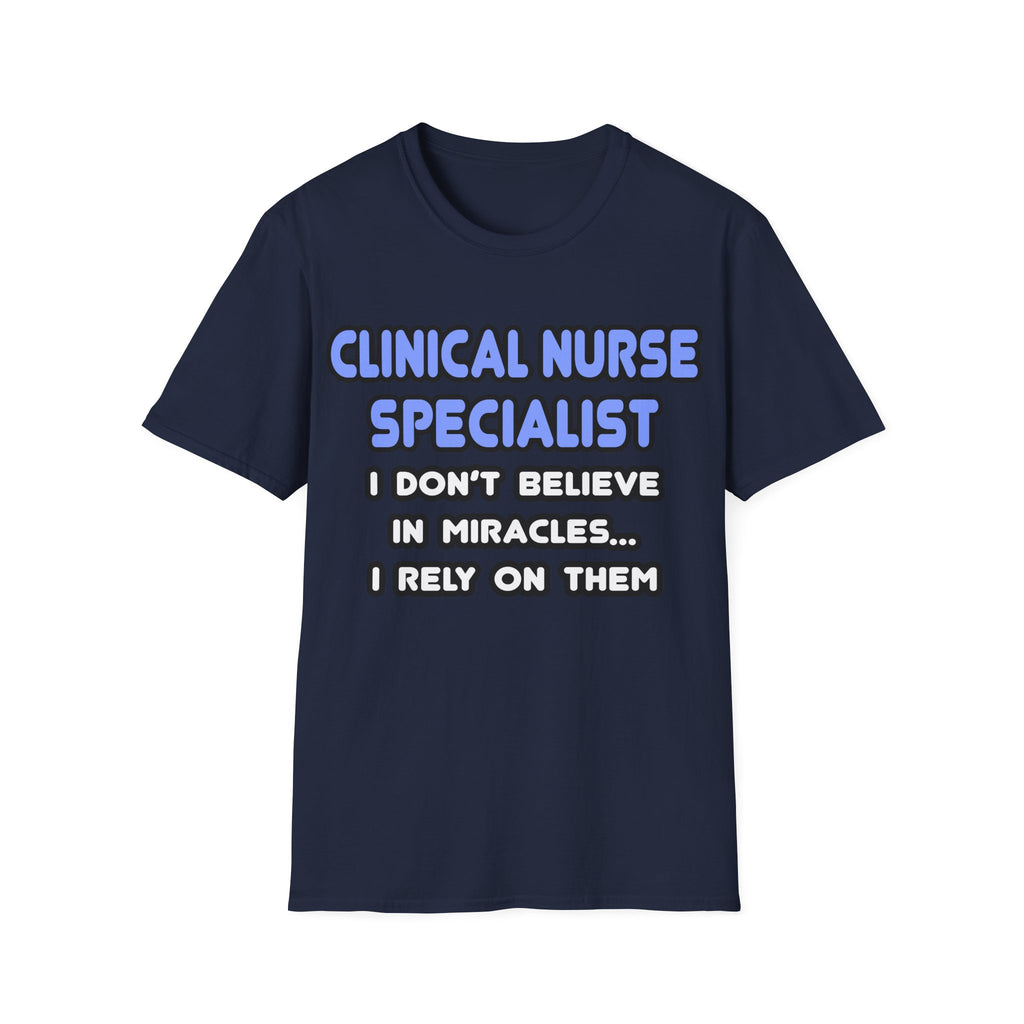 Miracles and Clinical Nurse Specialists - Unisex Softstyle T-Shirt