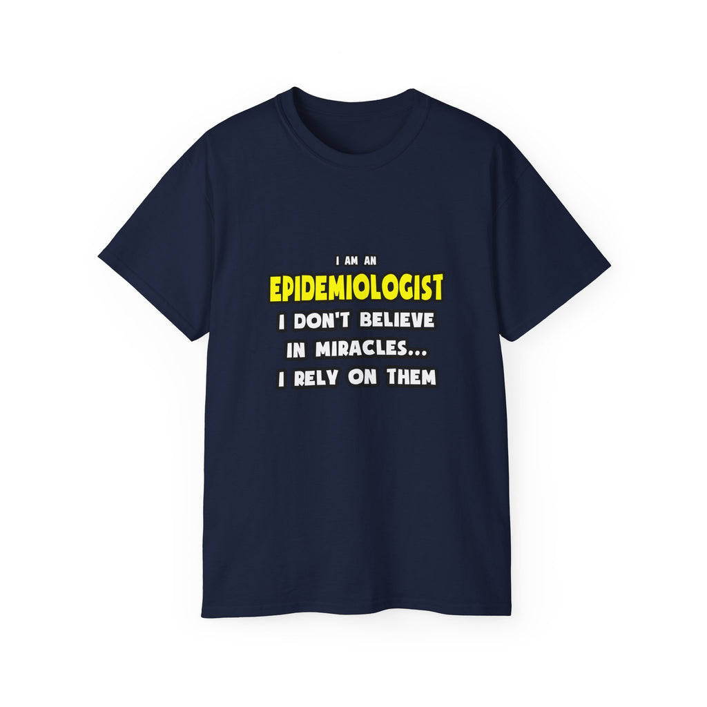 Miracles and Epidemiologists ... Funny - Unisex Ultra Cotton Tee
