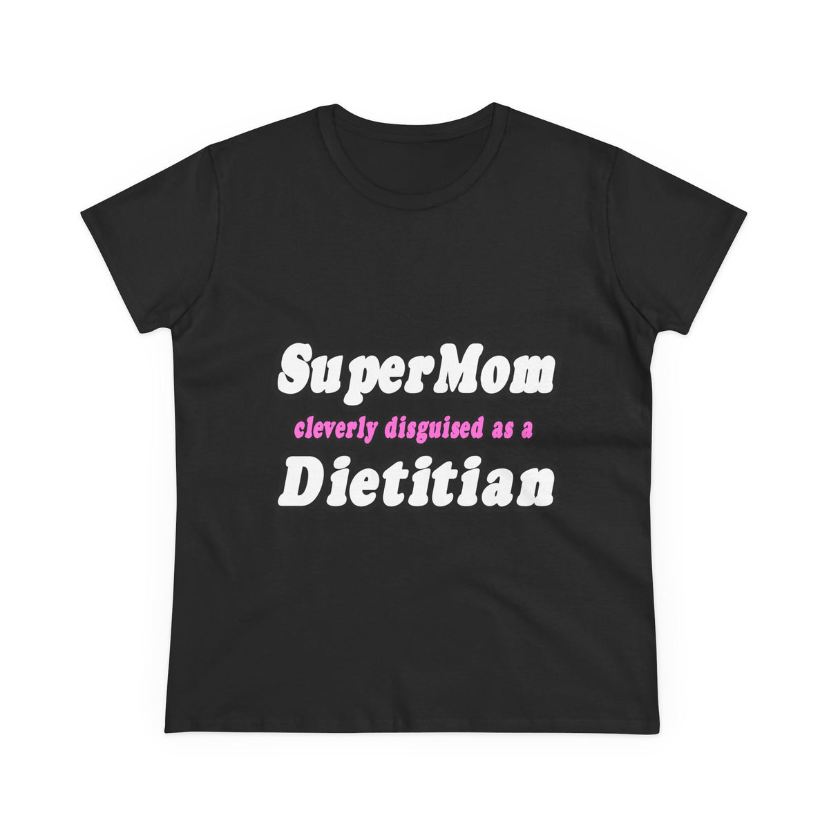 Super Mom...Dietitian - Women's Midweight Cotton Tee