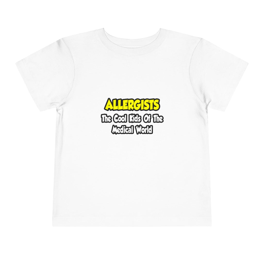 Allergists .. Cool Kids of the Medical World - Toddler Short Sleeve Tee