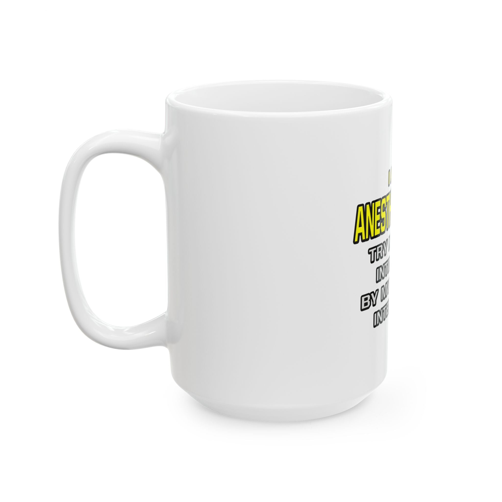 Anesthesiologist...Superior Intelligence - Ceramic Mug, (11oz, 15oz)