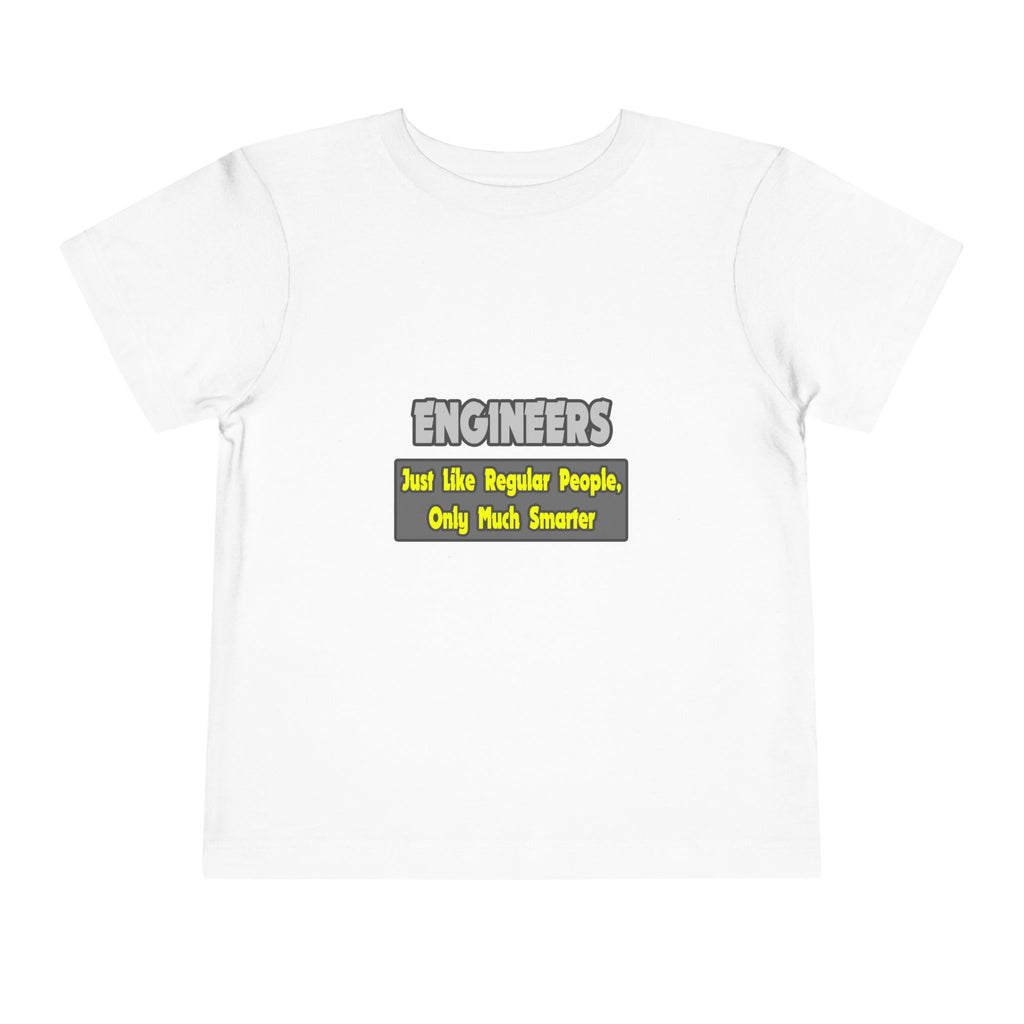 Engineers...Smarter - Toddler Short Sleeve Tee