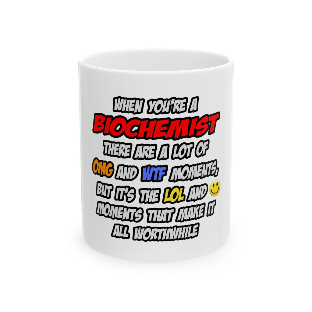 Biochemist .. OMG WTF LOL - Ceramic Mug, (11oz, 15oz)