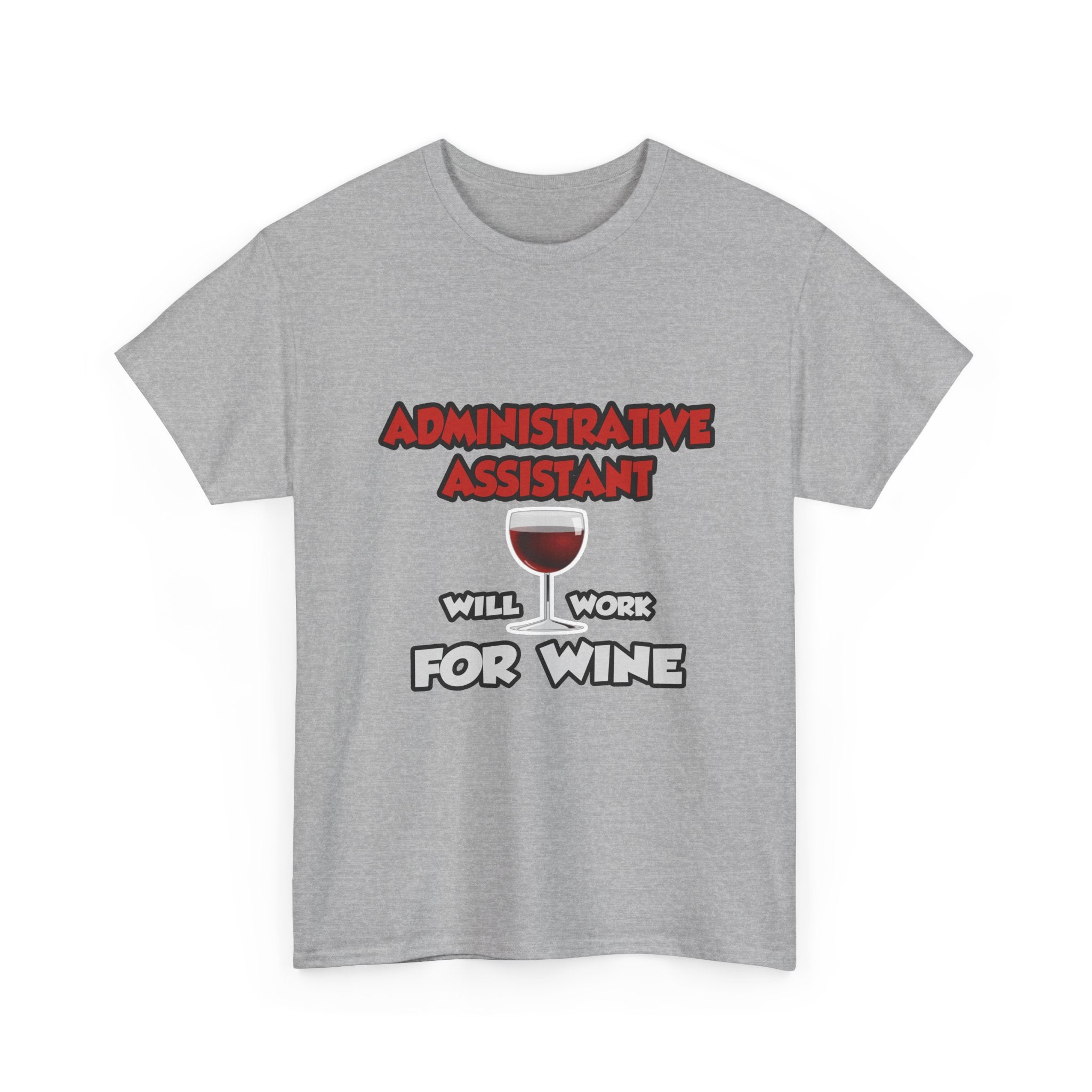 Admin Assistant ... Will Work For Wine - Unisex Heavy Cotton Tee