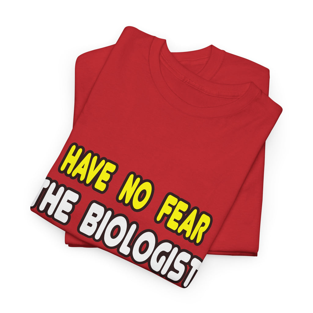 Have No Fear, The Biologist Is Here - Unisex Heavy Cotton Tee