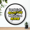 Everyday's An Adventure...Nurse - Wall Clock