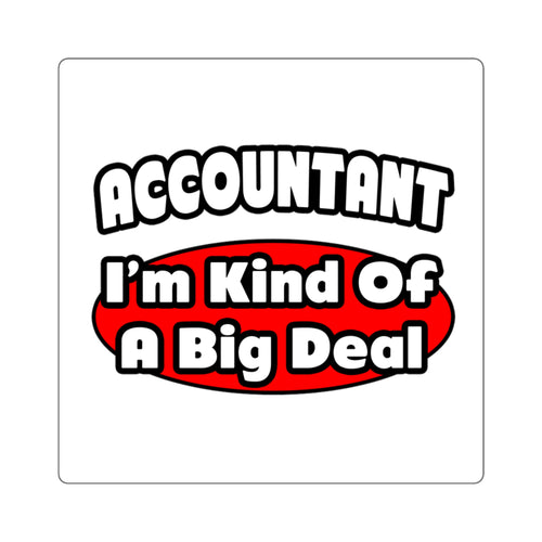 Accountant...Big Deal - Square Stickers