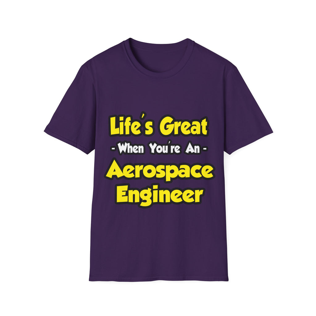 Life's Great...Aerospace Engineer - Unisex Softstyle T-Shirt