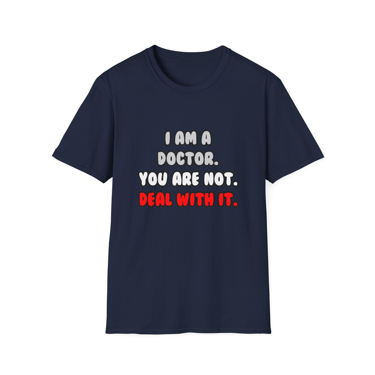 Deal With It ... Funny Doctor - Unisex Softstyle T-Shirt