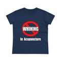 No Whining In Acupuncture - Women's Midweight Cotton Tee