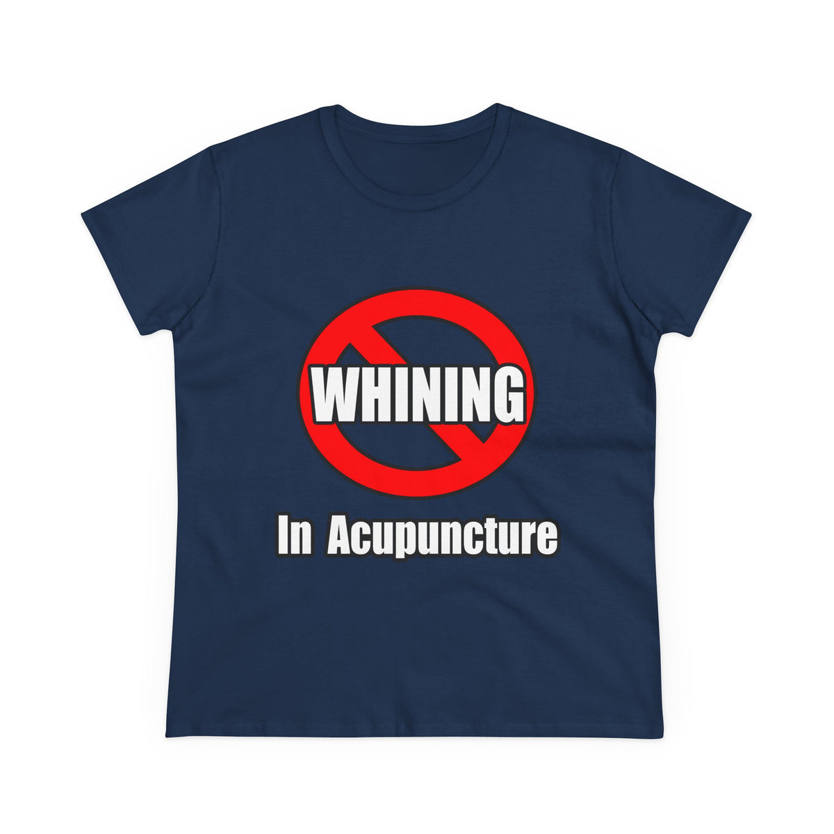 No Whining In Acupuncture - Women's Midweight Cotton Tee