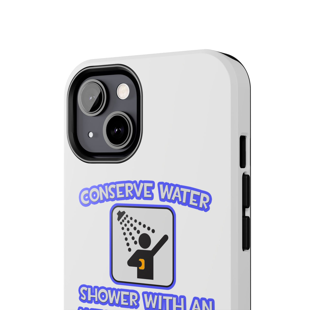 Conserve Water .. Shower With Anesthesiologist Asst - Tough Phone Cases
