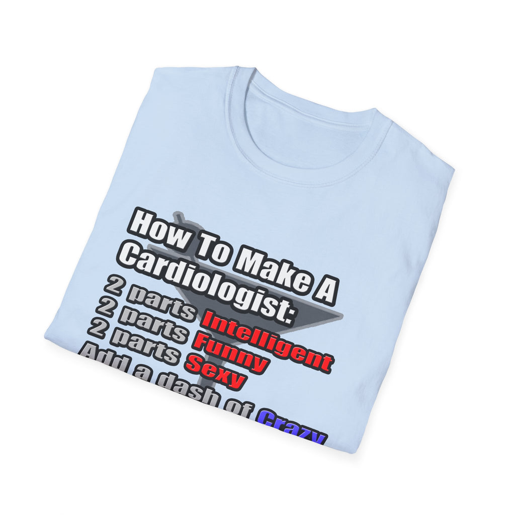 How To Make a Cardiologist - Unisex Softstyle T-Shirt