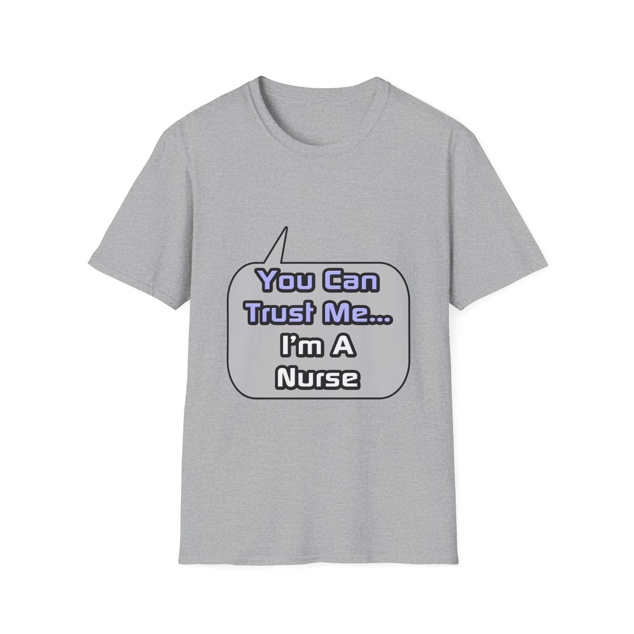 Trust Me .. I'm a Nurse - Unisex Softstyle T-Shirt