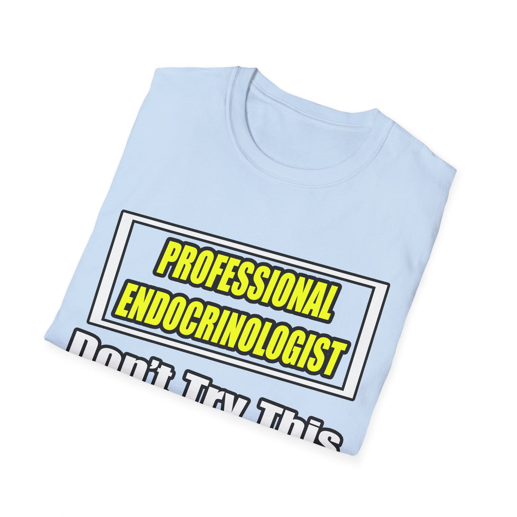 Professional Endocrinologist .. Joke - Unisex Softstyle T-Shirt