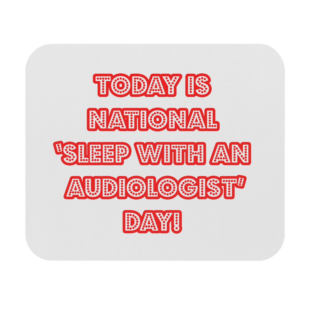 National 'Sleep With an Audiologist' Day - Mouse Pad (Rectangle)