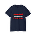 Super Dad ... Doctor - Unisex Ultra Cotton Tee