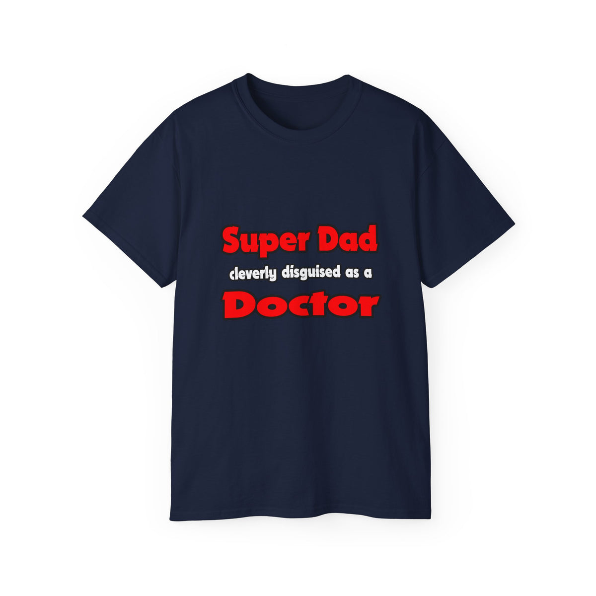 Super Dad ... Doctor - Unisex Ultra Cotton Tee