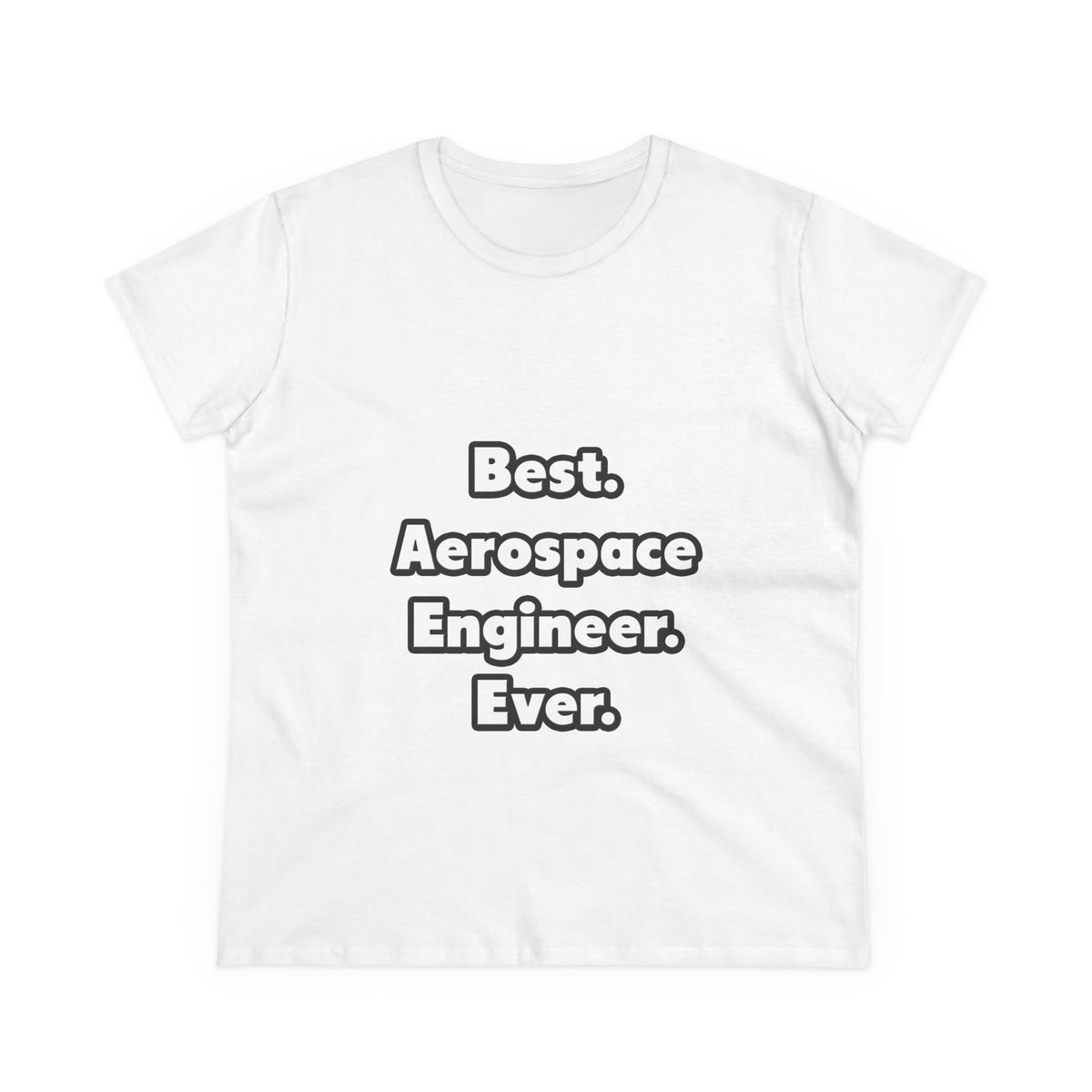 Best. Aerospace Engineer. Ever - Women's Midweight Cotton Tee