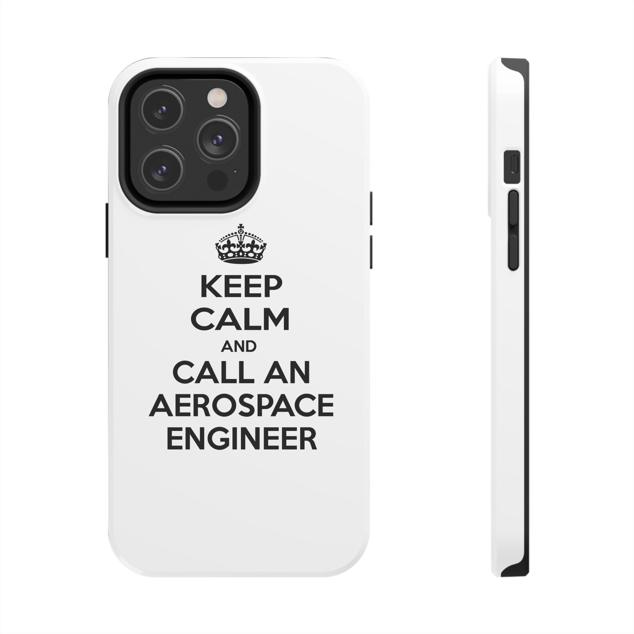 Keep Calm and Call an Aerospace Engineer - Tough Phone Cases
