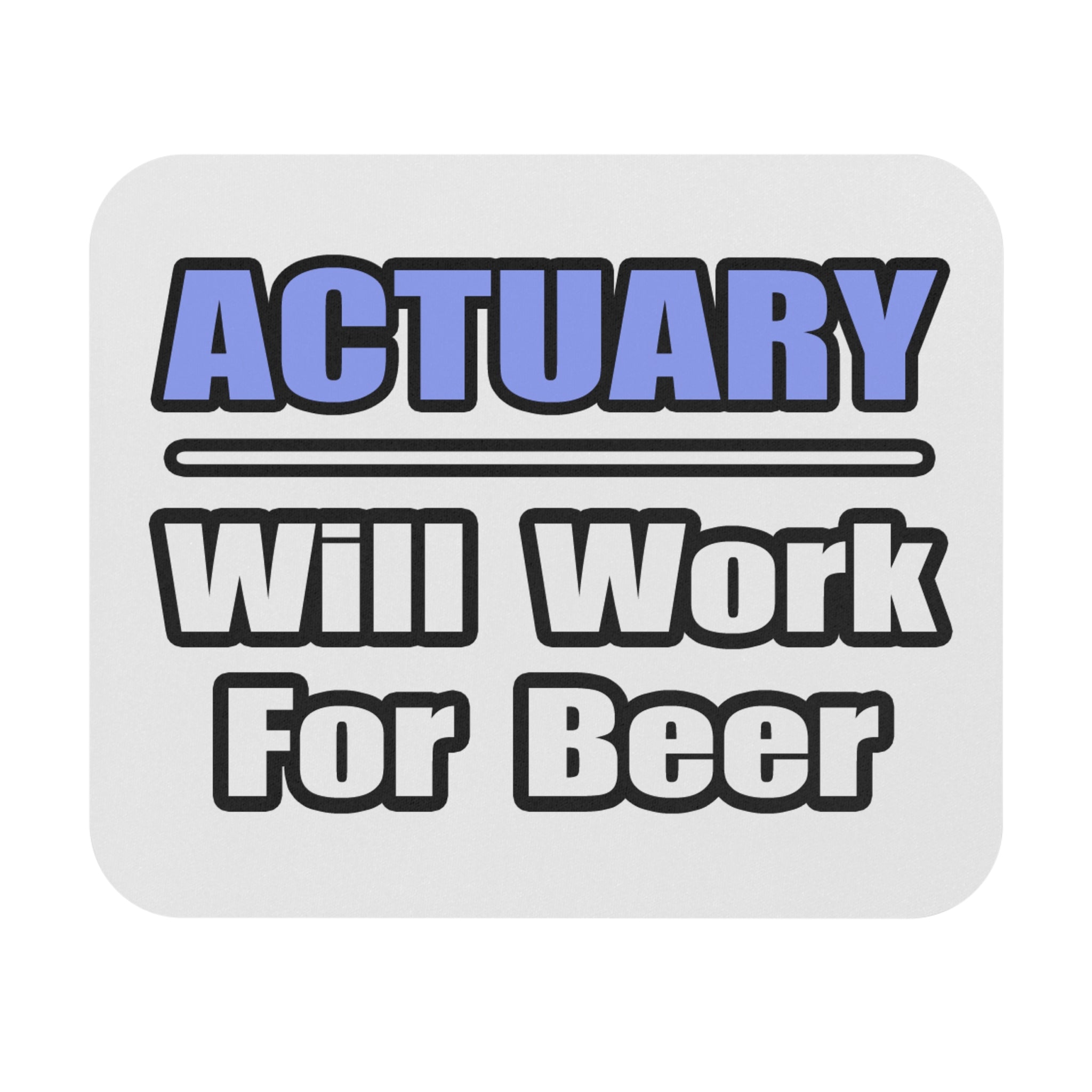 Actuary...Will Work For Beer - Mouse Pad (Rectangle)