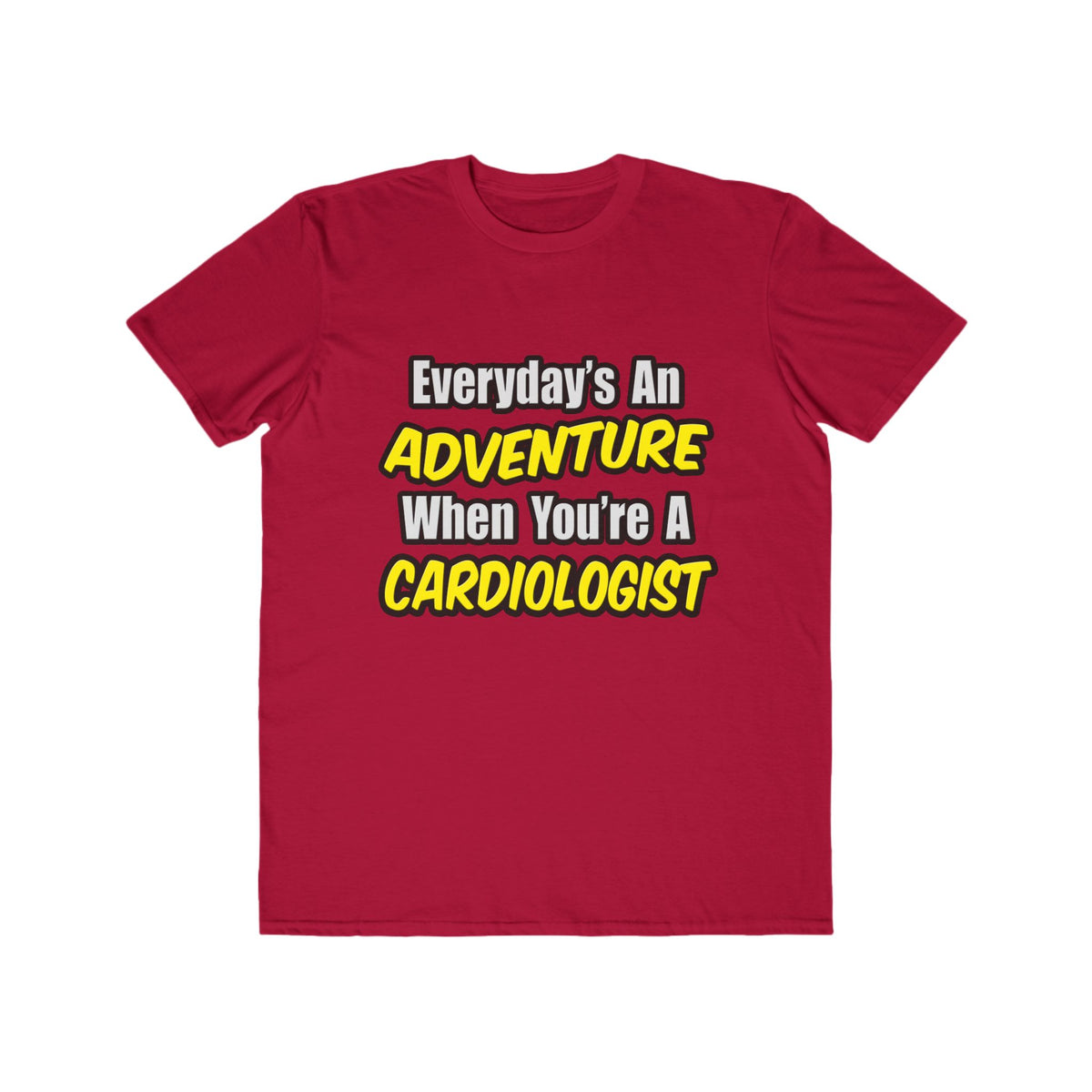 Everyday's An Adventure...Cardiologist - Men's Lightweight Fashion Tee