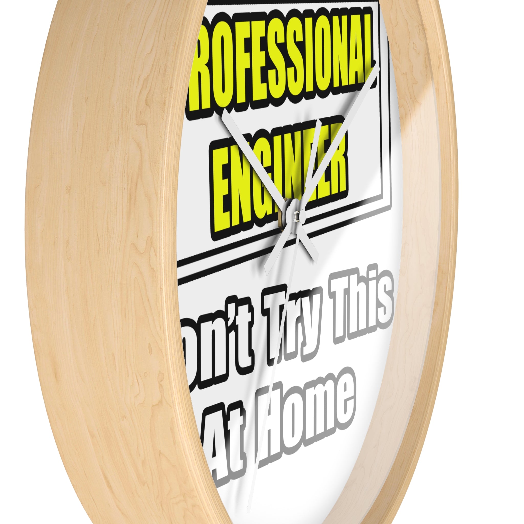 Professional Engineer...Don't Try This At Home - Wall Clock