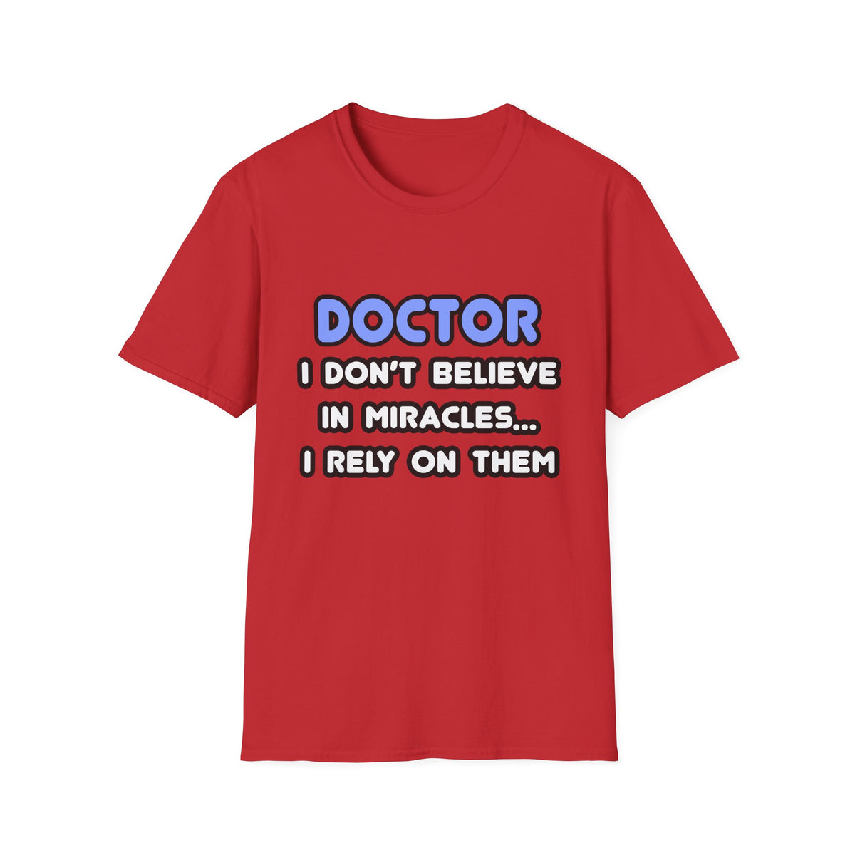 Miracles and Doctors - Unisex Softstyle T-Shirt