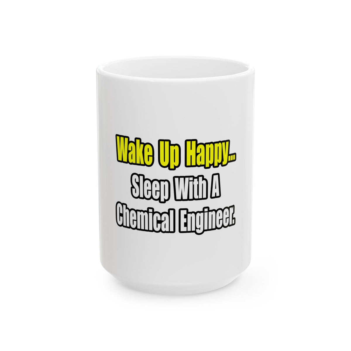 Sleep With a Chemical Engineer - Ceramic Mug, (11oz, 15oz)