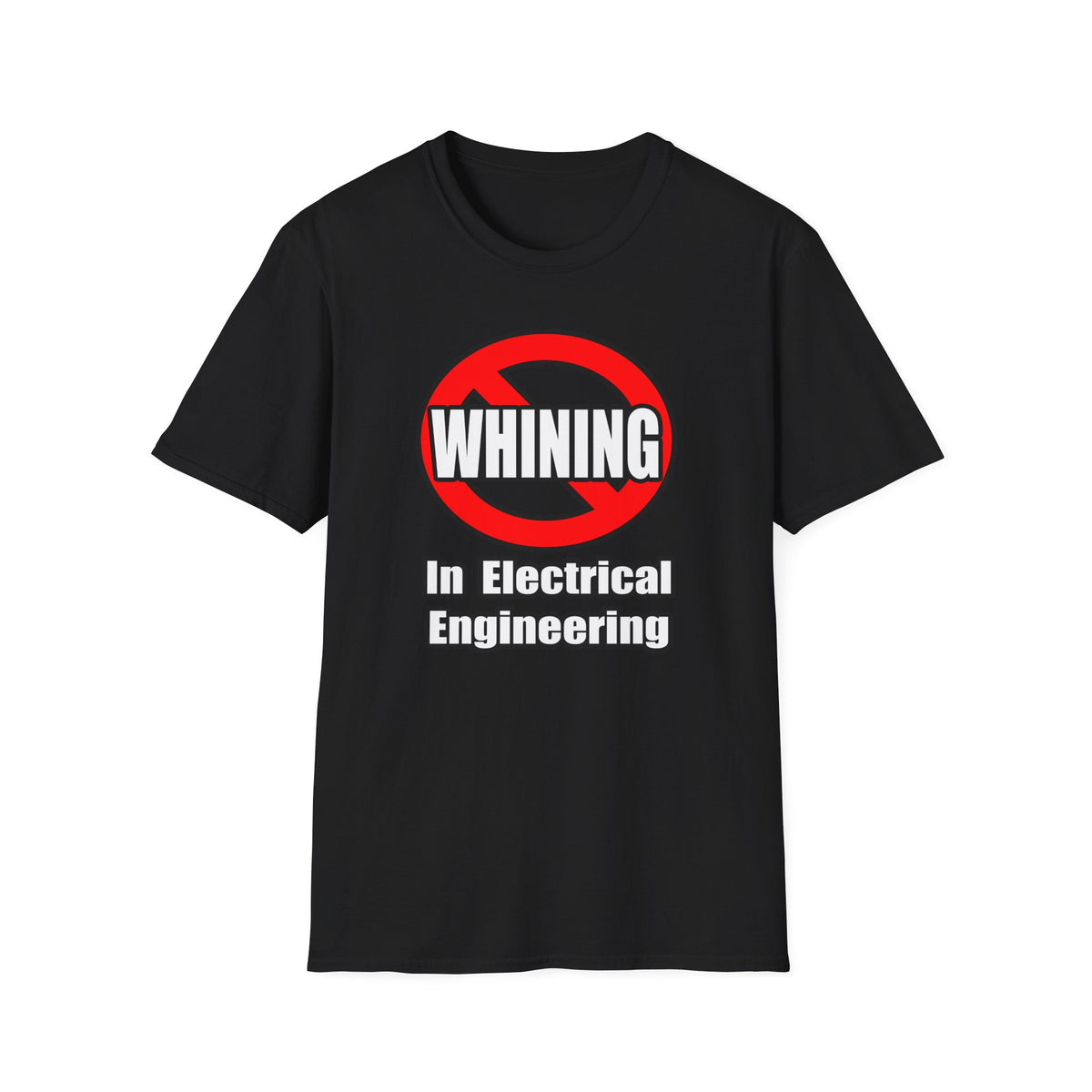 No Whining In Electrical Engineering - Unisex Softstyle T-Shirt