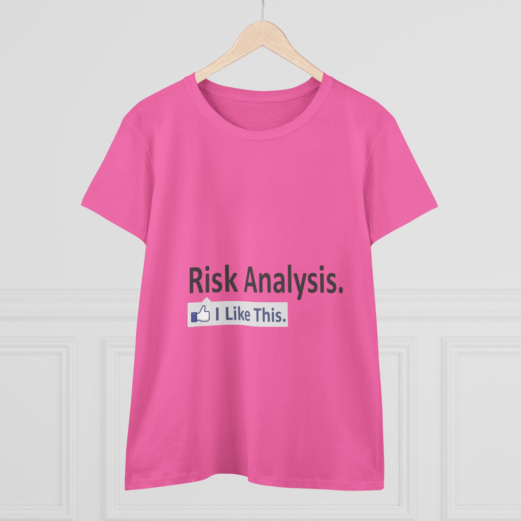 Risk Analysis...I Like This - Women's Midweight Cotton Tee