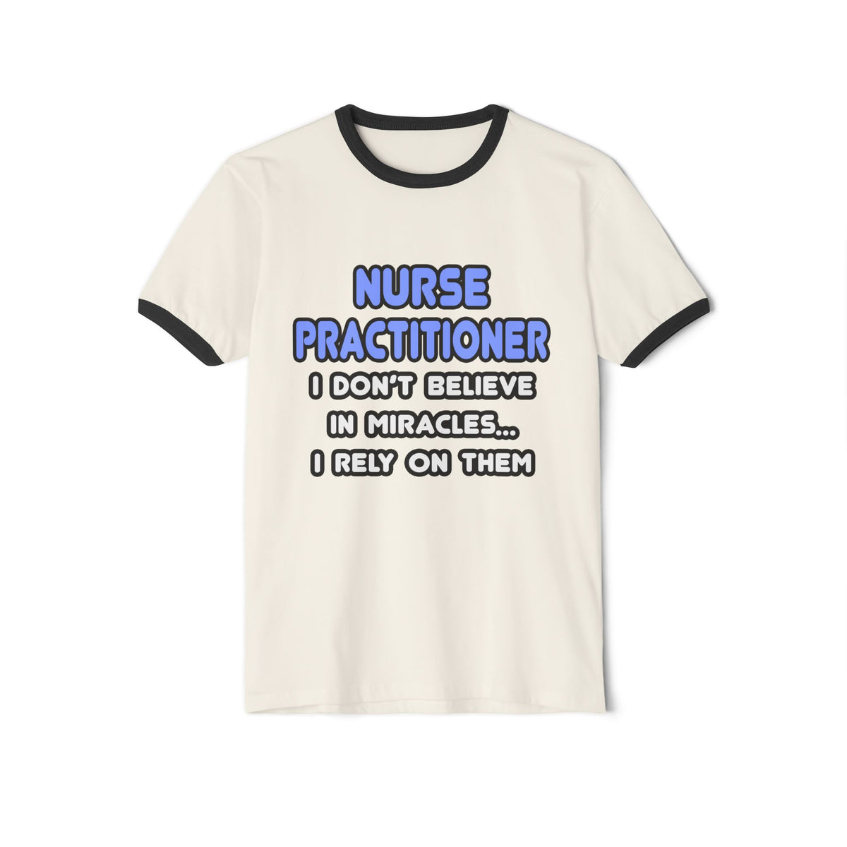 Miracles and Nurse Practitioners - Unisex Cotton Ringer T-Shirt