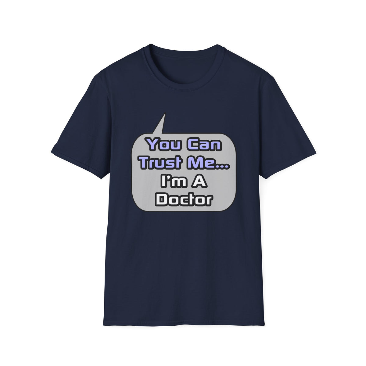 Trust Me .. I'm a Doctor - Unisex Softstyle T-Shirt